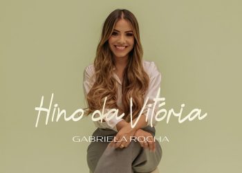 Mantena Online recomenda: GABRIELA ROCHA – HINO DA VITÓRIA (CLIPE OFICIAL)