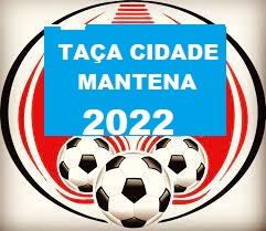 TAÇA CIDADE MANTENA 2022 - 11º RODADA