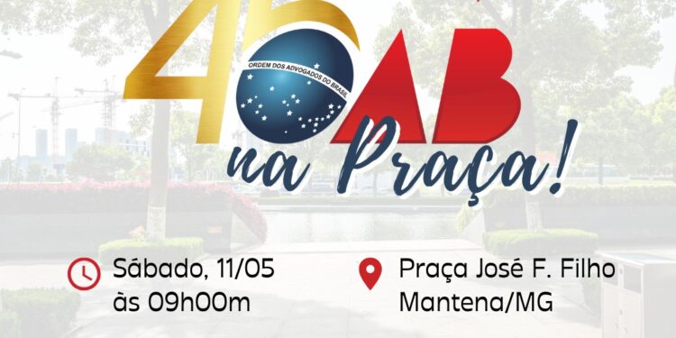 “OAB NA PRAÇA” terá atendimento gratuito dos Advogados e Advogadas voluntários em Mantena/MG