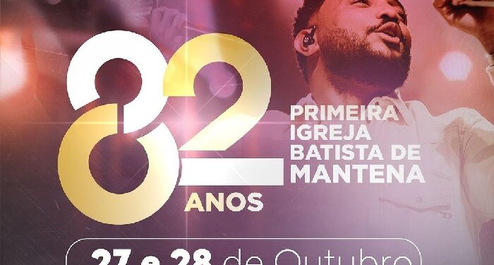 27 e 28 de Outubro! 82 anos da PIB DE MANTENA, Ceia do Senhor, Batismo, Louvor e Adoração  e a presença do cantor Eli Soares em Mantena