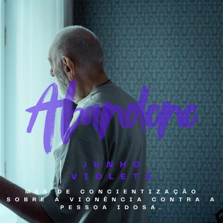 Junho Violeta – Diga NÃO à violência contra a pessoa idosa! Respeitar os idosos é um dever de todos.