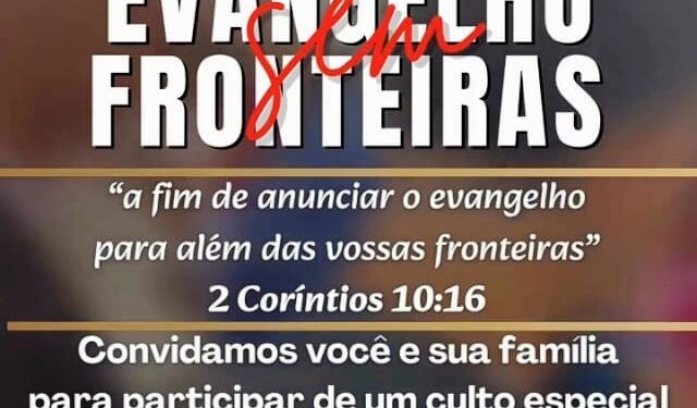 Convite Especial – Evangelho Sem Fronteiras no Sábado, (20), na Igreja Cristã Maranata no centro em Mantena 