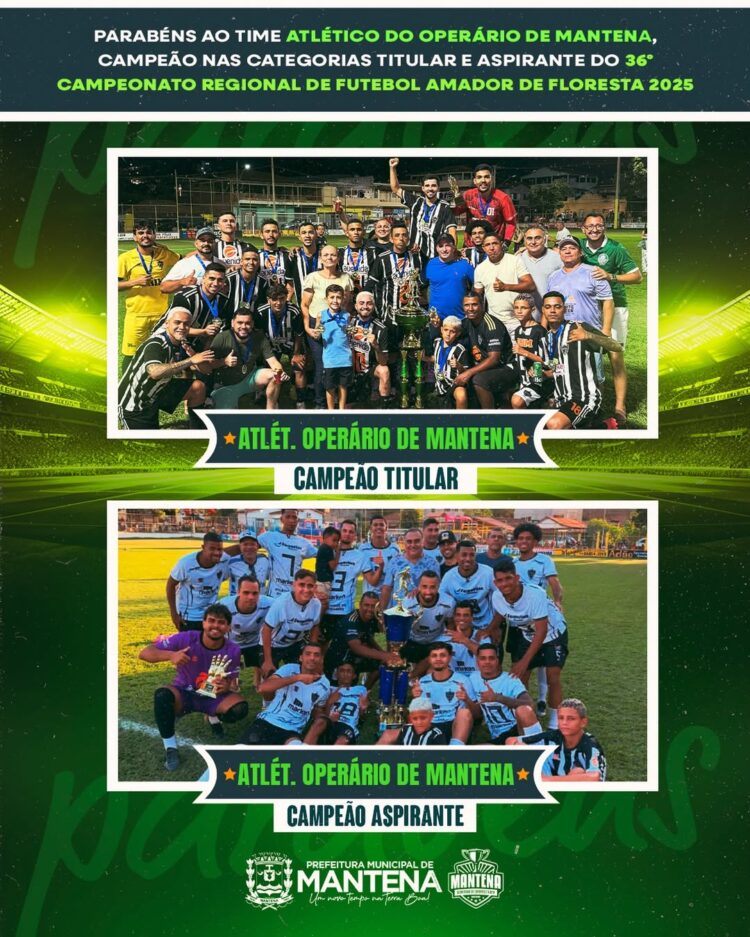 A Hegemonia  do futebol de Mantena  está de Volta: O Atlético Operário Conquista os dois quadros  do 36º Campeonato Regional de Futebol Amador de Floresta 2025.