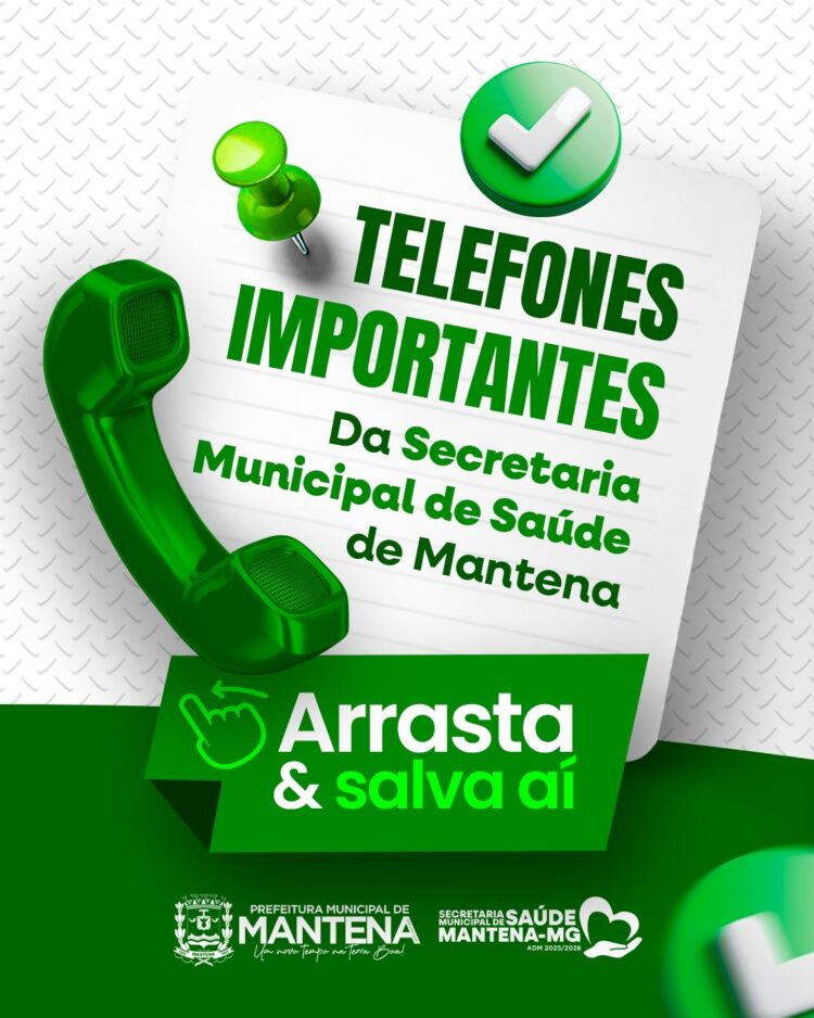 A Saúde mais perto da população; Anota aí os telefones importantes da Secretaria Municipal de Mantena 