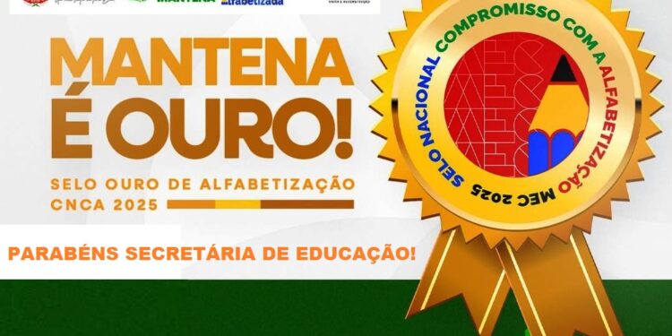 Educação de Mantena atinge excelência e conquista o Selo Ouro de Alfabetização do MEC