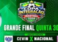 Quinta, 30 de Abril: Veja como chegam Cevin e Nacional para a Final  da Copa Integração em Mantena