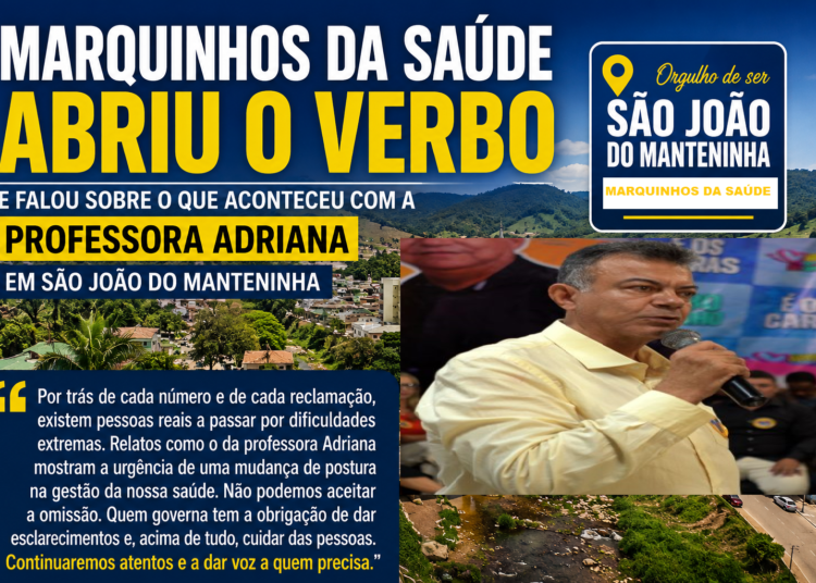 Marquinhos da Saúde cobra esclarecimentos sobre caso da professora Adriana em São João do Manteninha