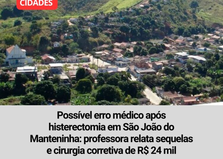 Professora relata possível erro médico após histerectomia em São João do Manteninha 