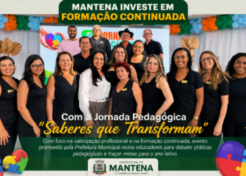Mantena Investe em Formação Continuada com a Jornada Pedagógica  “Saberes que Transformam”
